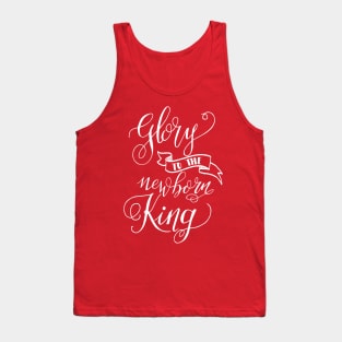 GLORY to the NEWBORN KING- Christmas Jesus season- Christian calligraphy Tank Top